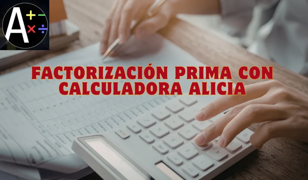 Calcula la factorización prima con Calculadora Alicia